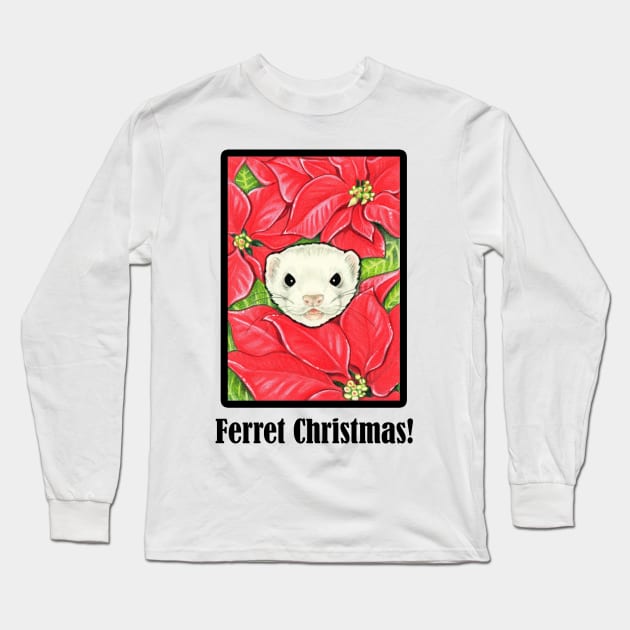 Ferret in Poinsettias - Ferret Christmas Quote - Black Outlined Version Long Sleeve T-Shirt by Nat Ewert Art